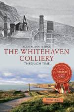 The Whitehaven Colliery Through Time af Alan W. Routledge