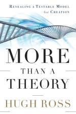 More Than a Theory – Revealing a Testable Model for Creation af Hugh Ross
