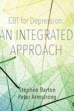 CBT for Depression: An Integrated Approach af Stephen (Newcastle University Barton