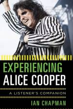 Experiencing Alice Cooper af Ian Chapman