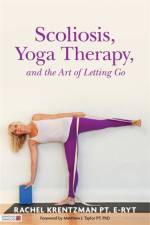 Scoliosis, Yoga Therapy, and the Art of Letting Go af Rachel Krentzman