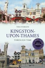 Kingston-upon-Thames Through Time Revised Edition