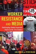Worker Resistance and Media