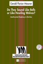 Do They Sound Like Bells or Like Howling Wolves? af Gerald Florian Messner
