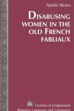 Disabusing Women in the Old French Fabliaux af Natalie Munoz