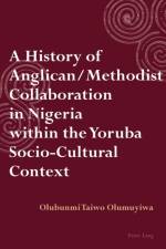 A History of Anglican / Methodist Collaboration in Nigeria within the Yoruba Socio-Cultural Context af Taiwo Olumuyiwa