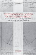 The Theological Notion of The Human Person af Gregory Brett