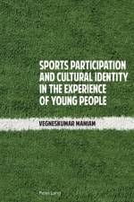 Sports Participation and Cultural Identity in the Experience of Young People af Vegneskumar Maniam