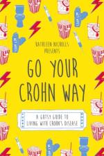 Go Your Crohn Way af Kathleen Nicholls