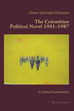 The Colombian Political Novel 1951–1987 af Alvaro Quiroga-Cifuentes