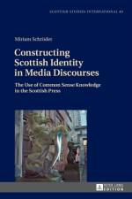 Constructing Scottish Identity in Media Discourses af Miriam Schroder