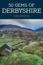 50 Gems of Derbyshire af Mike Appleton
