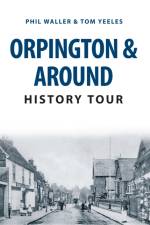 Orpington & Around History Tour af Phil Waller