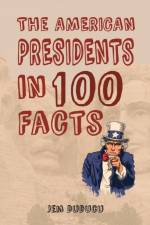 The American Presidents in 100 Facts af Jem Duducu