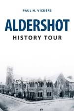 Aldershot History Tour af Paul H. Vickers