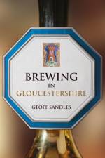 Brewing in Gloucestershire af Geoff Sandles