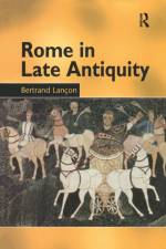 Rome in Late Antiquity af Bertrand Lancon