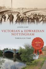 Victorian & Edwardian Nottingham Through Time af Joseph Earp