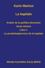 La kapitalo. Kritiko de la politika ekonomio. Unua volumo af Karlo Markso