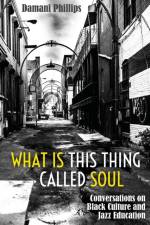 What Is This Thing Called Soul af Damani Phillips