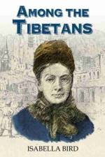 Among the Tibetans af Isabella Bird