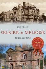 Selkirk & Melrose Through Time