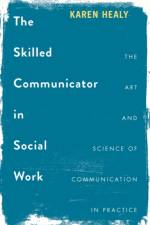 The Skilled Communicator in Social Work af Karen (University of Queensland Healy