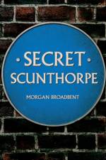 Secret Scunthorpe af Morgan Broadbent
