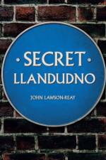 Secret Llandudno af John Lawson-Reay