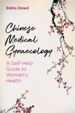 Chinese Medical Gynaecology af Eddie Dowd