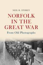 Norfolk in the Great War From Old Photographs