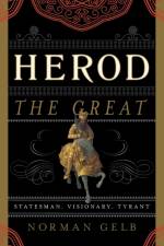 Herod the Great af Norman Gelb