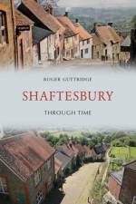 Shaftesbury Through Time af Roger Guttridge