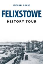 Felixstowe History Tour af Michael Rouse