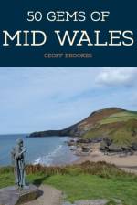 50 Gems of Mid Wales af Geoff Brookes