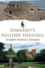 Somerset's Military Heritage af Andrew Powell-Thomas