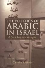 The Politics of Arabic in Israel af Camelia Suleiman