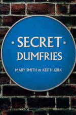 Secret Dumfries af Mary Smith