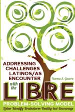 Addressing Challenges Latinos/as Encounter with the LIBRE Problem-Solving Model af Norma S. Guerra