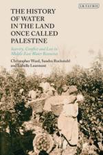 The History of Water in the Land Once Called Palestine af Christopher Ward