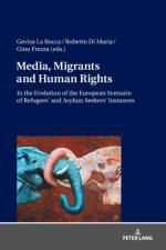 Media, Migrants and Human Rights. In the Evolution of the European Scenario of Refugees' and Asylum Seekers' Instances