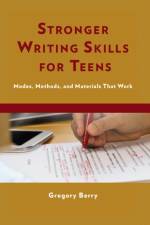 Stronger Writing Skills for Teens af Gregory Berry