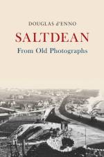 Saltdean From Old Photographs af Douglas d'Enno