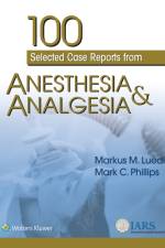 100 Selected Case Reports from Anesthesia & Analgesia af Markus M. Luedi