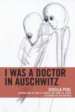 I Was a Doctor in Auschwitz af Gisella Perl