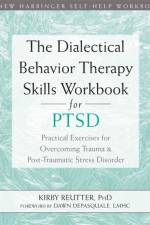 The Dialectical Behavior Therapy Skills Workbook for PTSD af Kirby Reutter