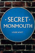 Secret Monmouth af Louise Wyatt
