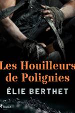Les Houilleurs de Polignies af Élie Berthet