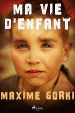 Ma vie d'enfant af Maxime Gorki