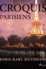 Croquis Parisiens af Joris-Karl Huysmans